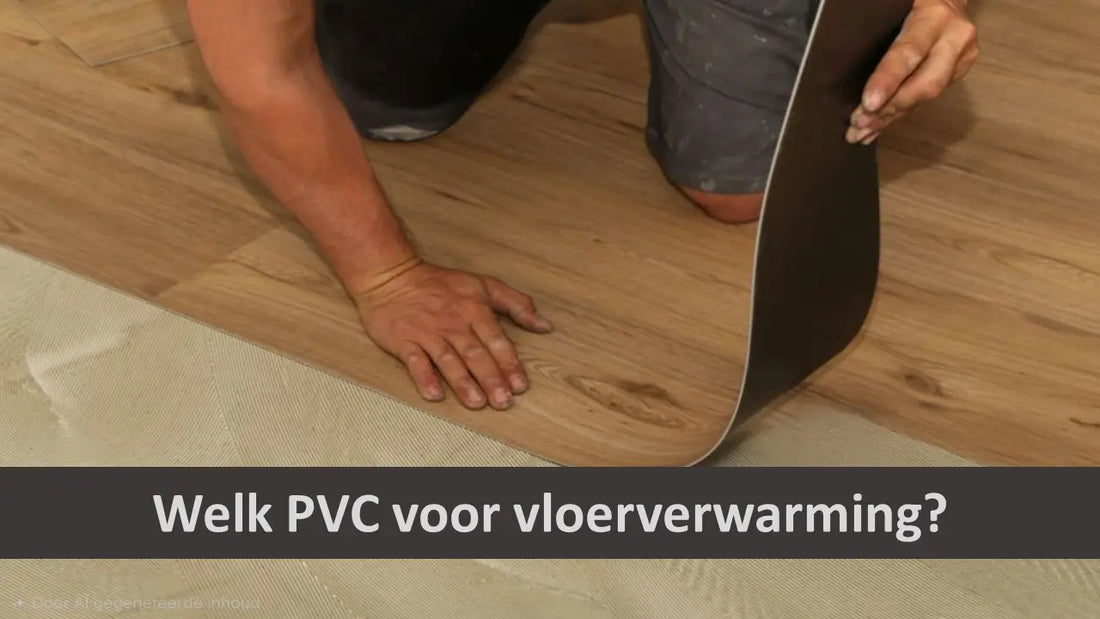 Welk PVC voor vloerverwarming, pvc vloer leggen