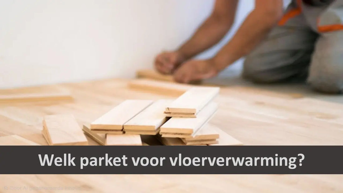 Welk parket is geschikt voor infrarood vloerverwarming: eiken parketplanken op houten vloer